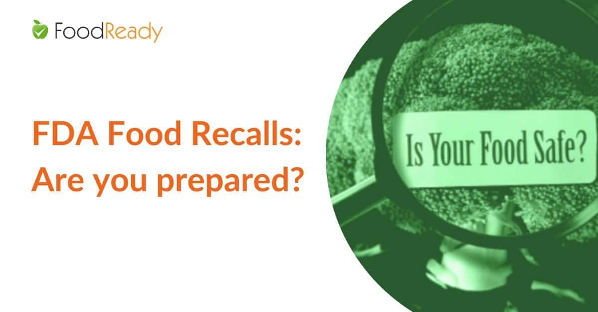 Fda Food Recalls Are You Prepared Foodready