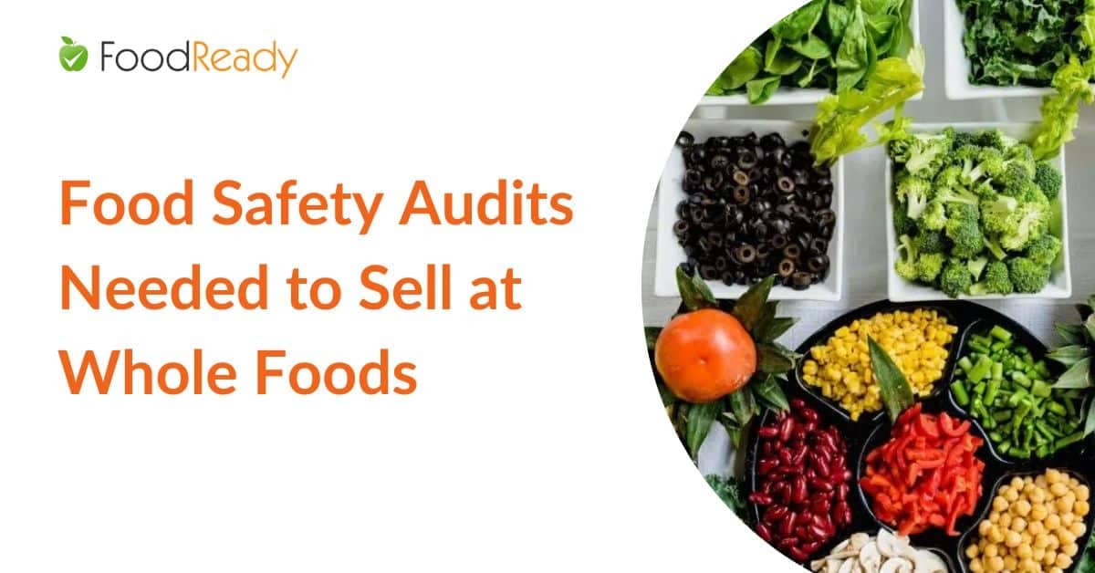 Food Safety Audits Needed to Sell at Whole Foods