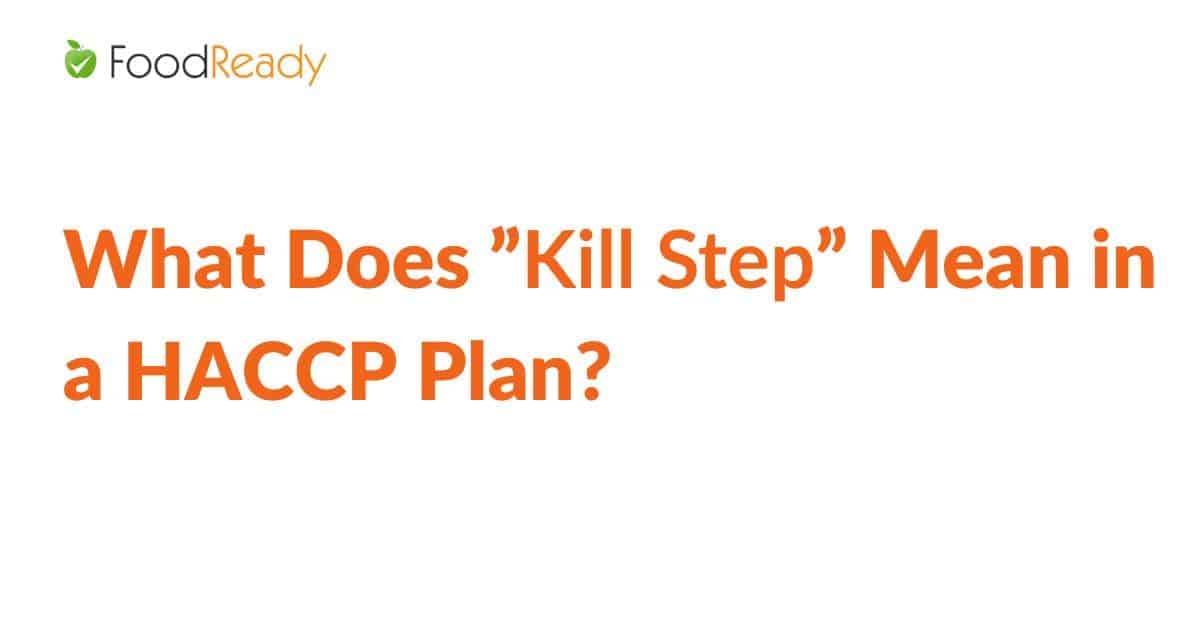 What Does ”Kill Step” Mean in a HACCP Plan