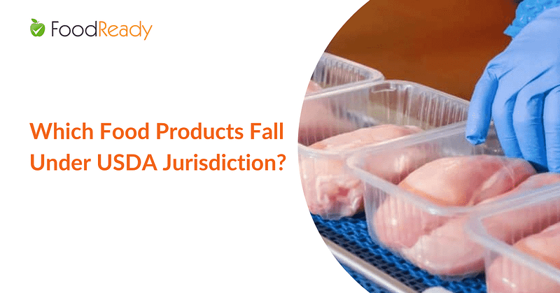 Which Food Products Fall Under USDA Jurisdiction
