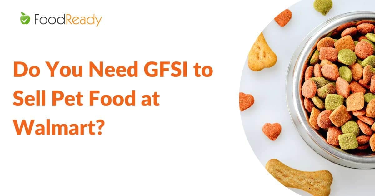 Do You Need GFSI to Sell Pet Food at Walmart? FoodReady